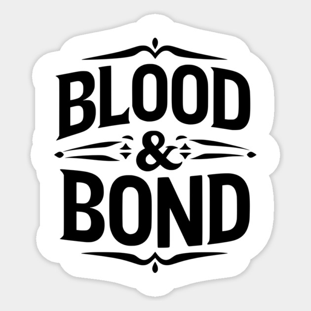 Blood and Bond Sticker by Frank Ring