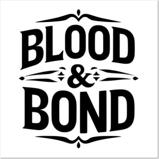 Blood and Bond Posters and Art