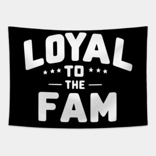 Loyal to the Fam Tapestry