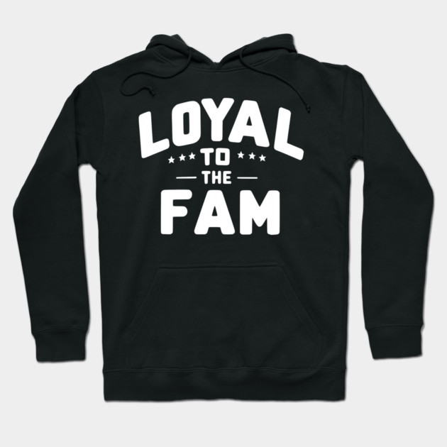 Loyal to the Fam Hoodie by Frank Ring