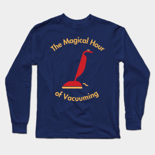 Magical Hour of Vacuuming Long Sleeve T-Shirt