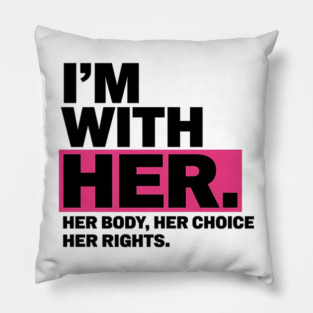 Your-body-my-choice Pillow