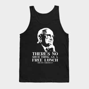 Milton Friedman There's No Such Thing As A Free Lunch Tank Top