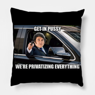 Javier Milei We're Privatizing Everything Meme Pillow