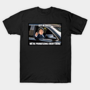 Javier Milei We're Privatizing Everything Meme T-Shirt