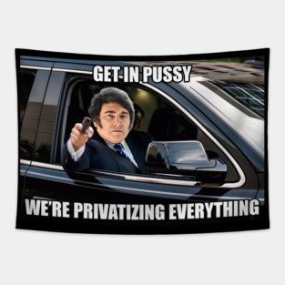 Javier Milei We're Privatizing Everything Meme Tapestry
