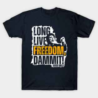 Javier Milei Long Live Freedom Dammit Splash T-Shirt