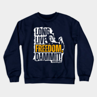 Javier Milei Long Live Freedom Dammit Splash Crewneck Sweatshirt