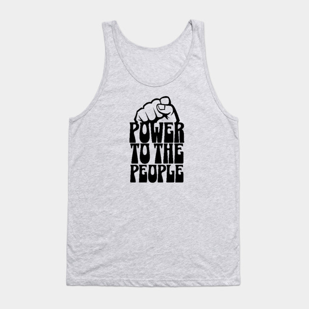 Power To the People Tank Top by UrbanLifeApparel