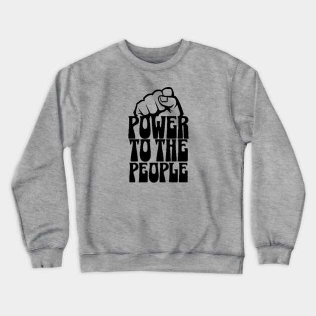 Power To the People Crewneck Sweatshirt by UrbanLifeApparel