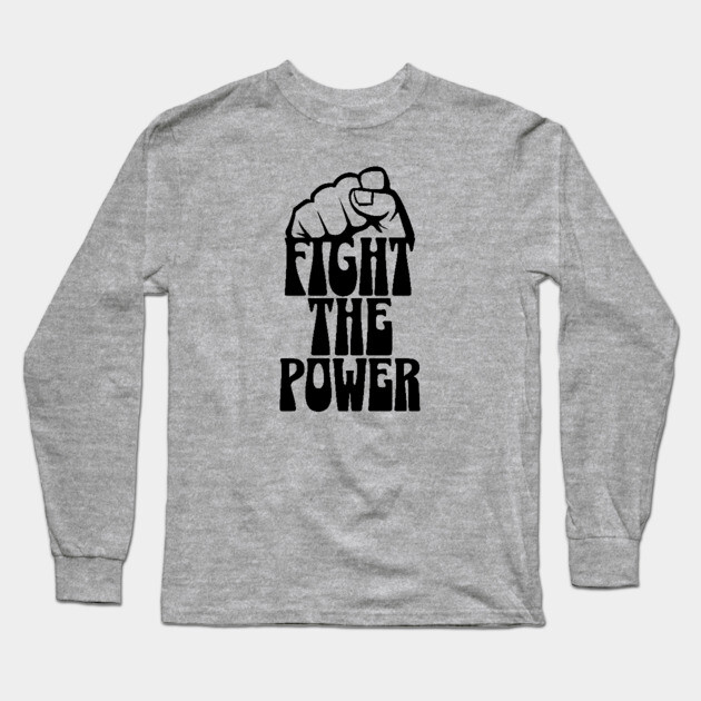 Fight The Power Long Sleeve T-Shirt by UrbanLifeApparel