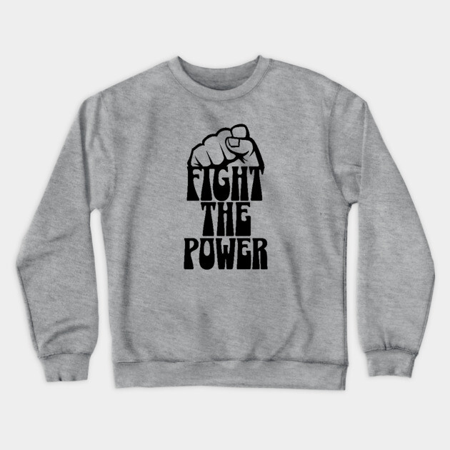 Fight The Power Crewneck Sweatshirt by UrbanLifeApparel