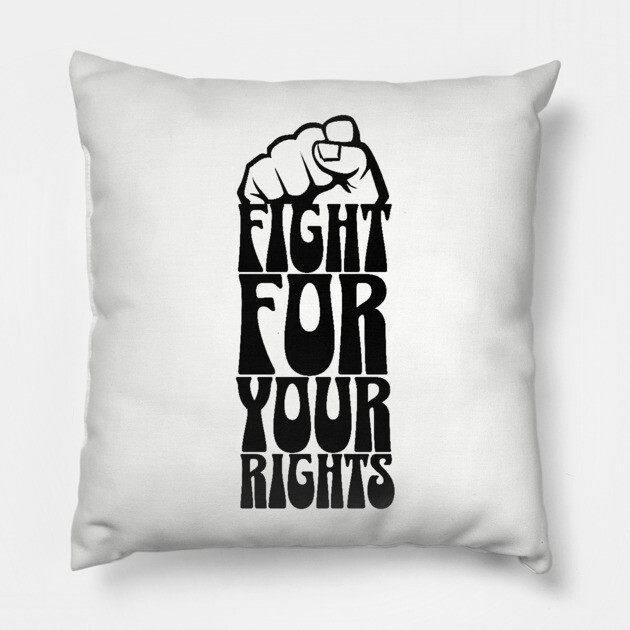 Fight For Your Rights Pillow by UrbanLifeApparel