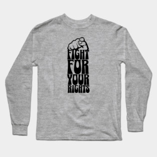 Fight For Your Rights Long Sleeve T-Shirt