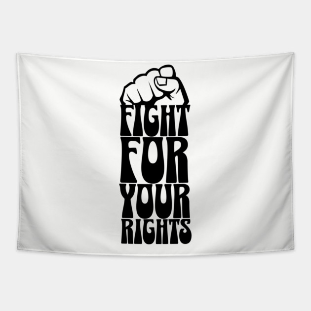 Fight For Your Rights Tapestry by UrbanLifeApparel