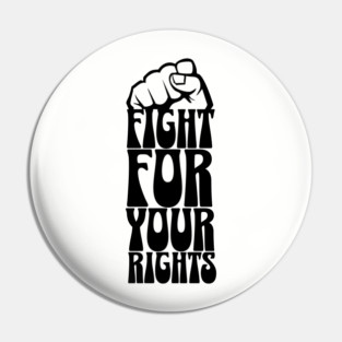 Fight For Your Rights Pin