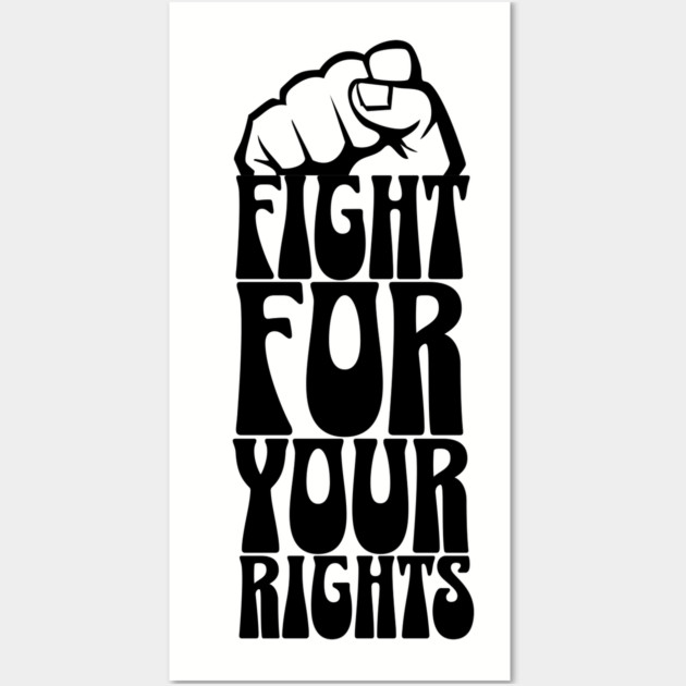 Fight For Your Rights Wall Art by UrbanLifeApparel