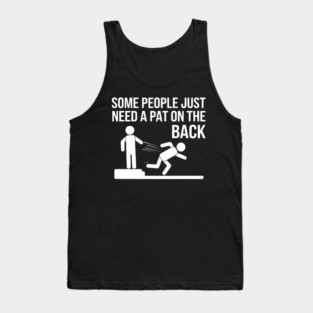 Some People Just Need a Pat on the Back Tank Top