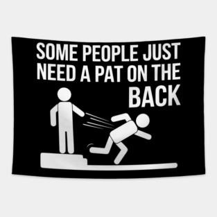 Some People Just Need a Pat on the Back Tapestry