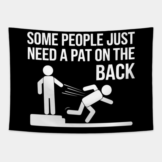 Some People Just Need a Pat on the Back Tapestry by UrbanLifeApparel