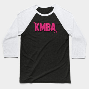 KMBA - Kiss my Black ASS Baseball T-Shirt