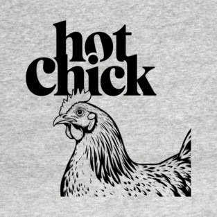 Animal Pun Hot Chick Sexy Girl Humor T-Shirt