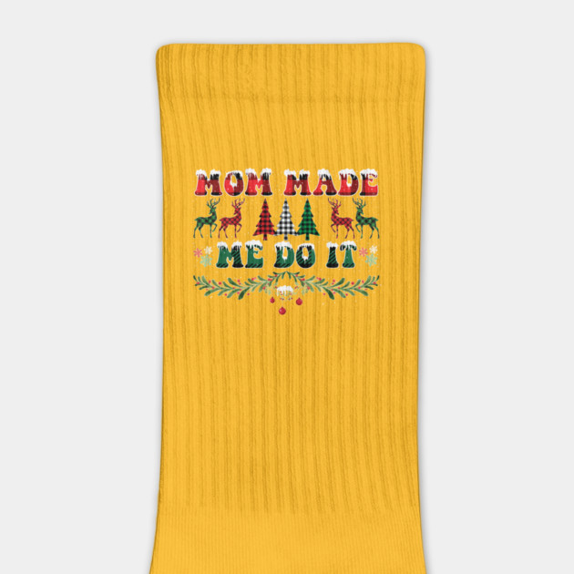 Mom Made Me Do It Christmas Gift by JessArty