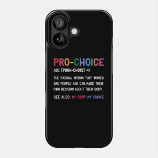 Pro Choice Definition Anti Trump Feminist Quote Phone Case