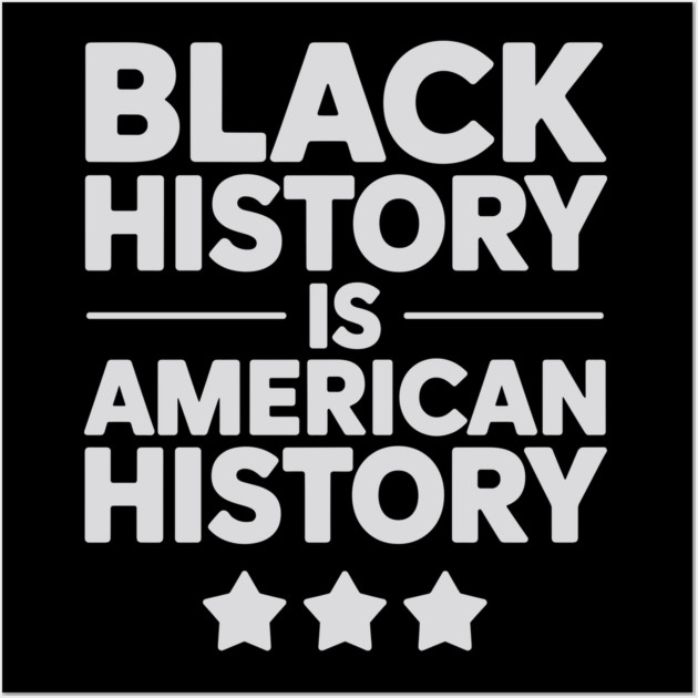 Black History Is American History Wall Art by UrbanLifeApparel