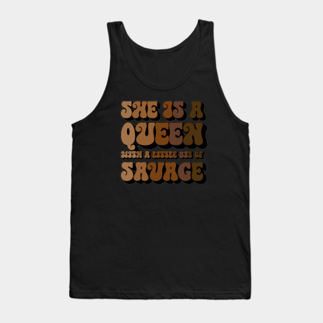 She is a Queen With a Little bit of Savage Tank Top by UrbanLifeApparel