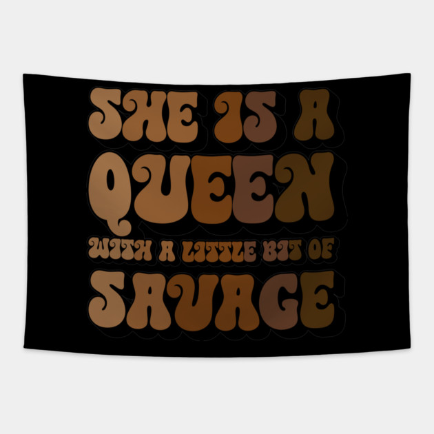 She is a Queen With a Little bit of Savage Tapestry by UrbanLifeApparel