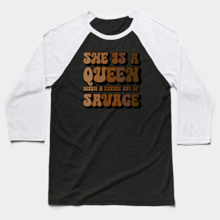 She is a Queen With a Little bit of Savage Baseball T-Shirt