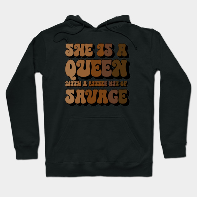She is a Queen With a Little bit of Savage Hoodie by UrbanLifeApparel