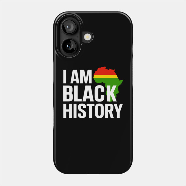 I am Black History Phone Case by UrbanLifeApparel