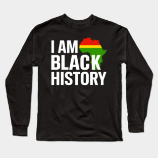 I am Black History Long Sleeve T-Shirt
