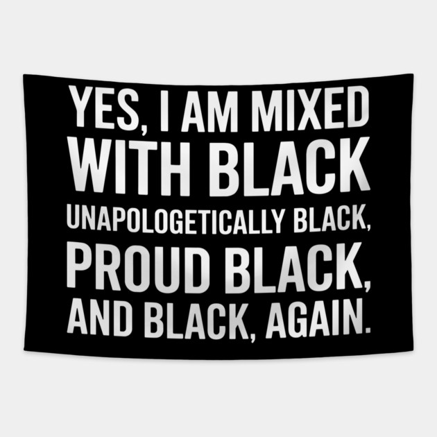Yes I am Mixed With Black Tapestry by UrbanLifeApparel