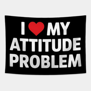 I Love me Attitude Problem Tapestry