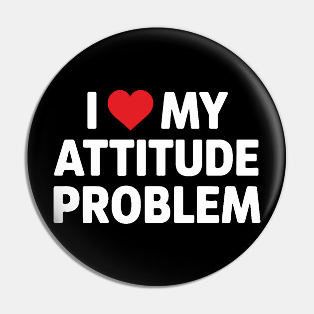 I Love me Attitude Problem Pin by UrbanLifeApparel