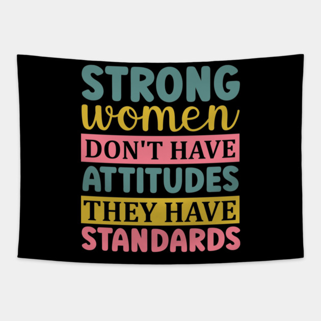 strong women don't have attitudes they have standards Tapestry by UrbanLifeApparel