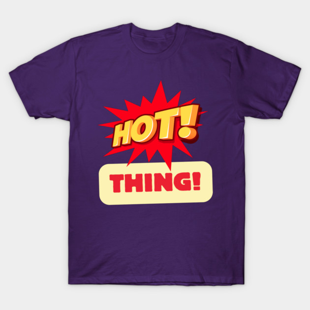 Hot Thing T-Shirt by PPUK