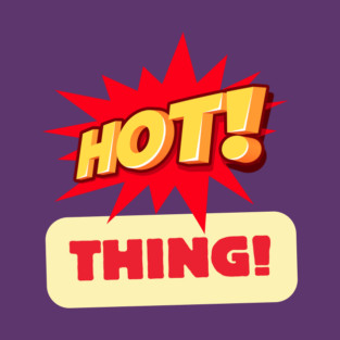 Hot Thing T-Shirt