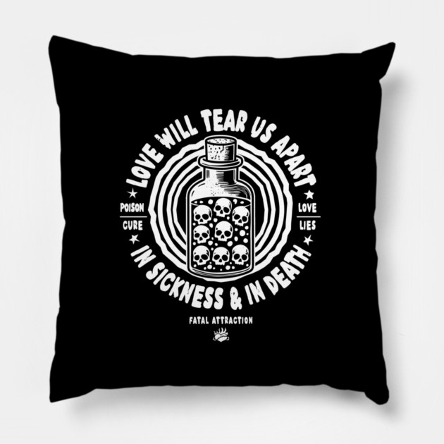 LOVE WILL TEAR US APART Pillow by artslaves