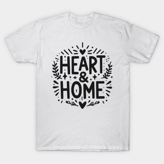 Heart and Home T-Shirt by Frank Ring