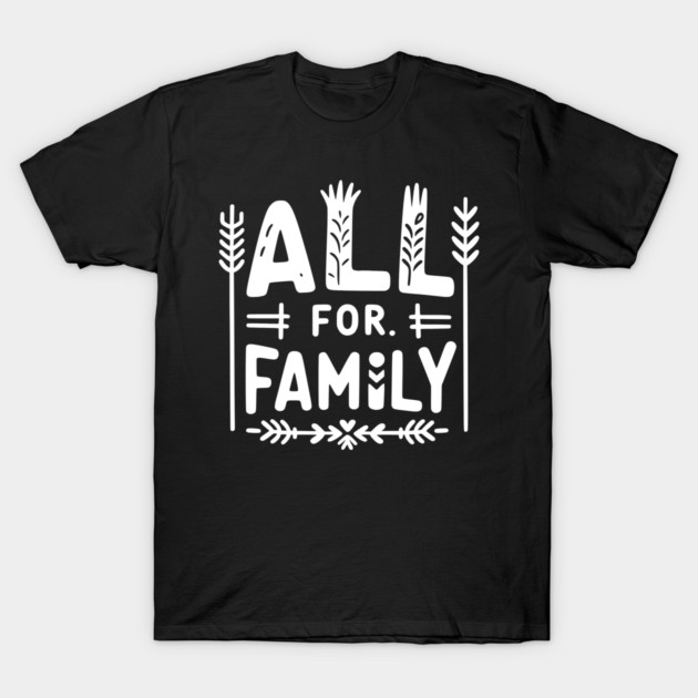 All for Family T-Shirt by Frank Ring