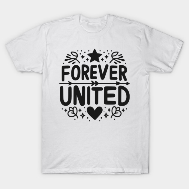 Forever United T-Shirt by Frank Ring