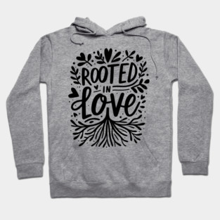 Rooted in Love Hoodie