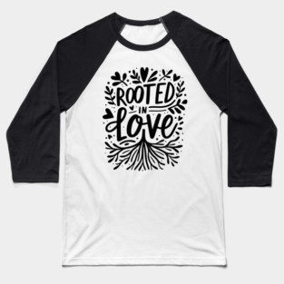 Rooted in Love Baseball T-Shirt