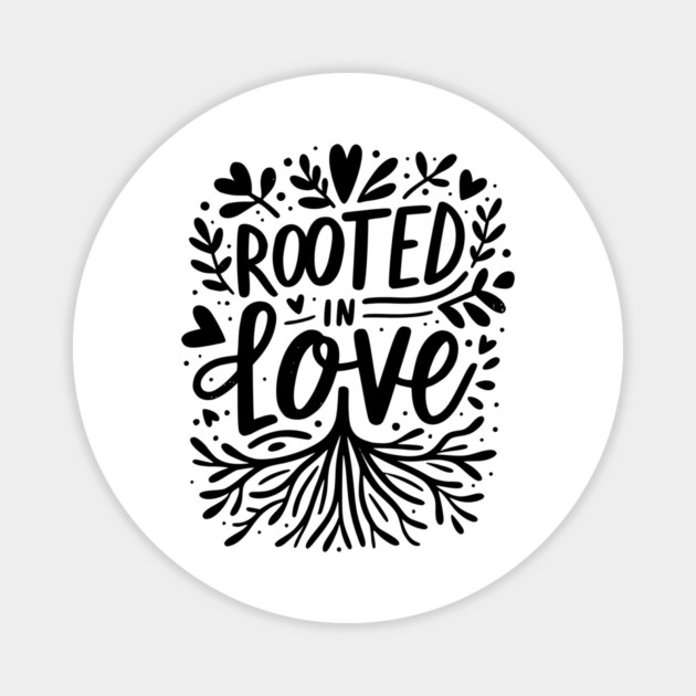 Rooted in Love Magnet by Frank Ring