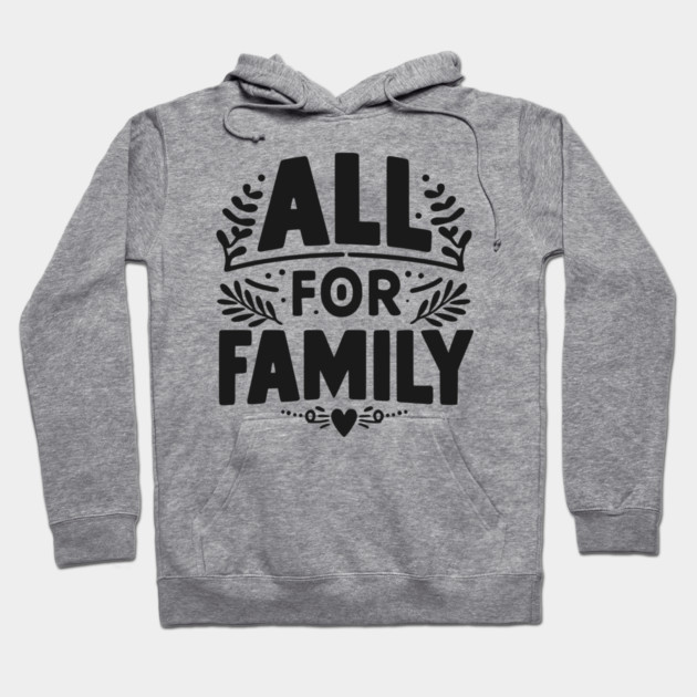 All for Family Hoodie by Frank Ring