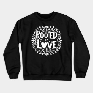 Rooted in Love Crewneck Sweatshirt